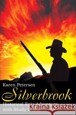 Silverbrook: Historical Epic Adventure with Study Guide Petersen, Karen 9780595196906 Writers Club Press