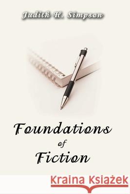 Foundations of Fiction Judith H. Simpson 9780595197910 Writers Club Press