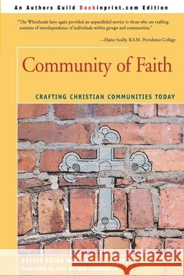 Community of Faith: Crafting Christian Communities Today Whitehead, Evelyn Eaton 9780595198085 Backinprint.com