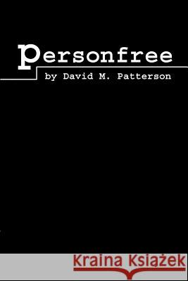 Personfree David M. Patterson 9780595199488 Writers Club Press