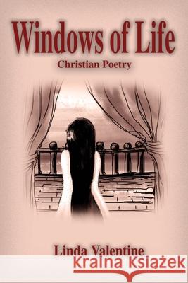 Windows of Life: Christian Poetry Valentine, Linda 9780595199679 Writers Club Press