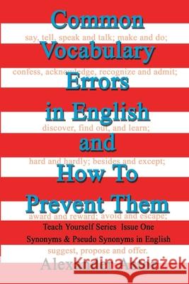 Common Vocabulary Errors in English and How to Prevent Them: Teach Yourself Series Synonyms and Pseudo Synonyms in English Issue One Astor, Alexander 9780595199808 Writers Club Press