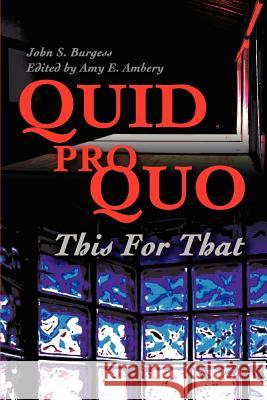 Quid Pro Quo: This for That Burgess, John S. 9780595199914 Writer's Showcase Press