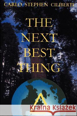 The Next Best Thing Carlo Stephen Ciliberti 9780595200016 Writers Club Press