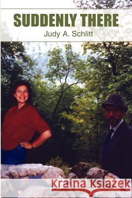 Suddenly There Judy A. Schlitt 9780595200504 Writer's Showcase Press