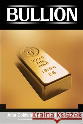 Bullion John Goldsmith Donald R. Bernard 9780595200672