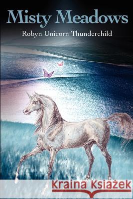 Misty Meadows Robyn Unicorn Thunderchild 9780595200764