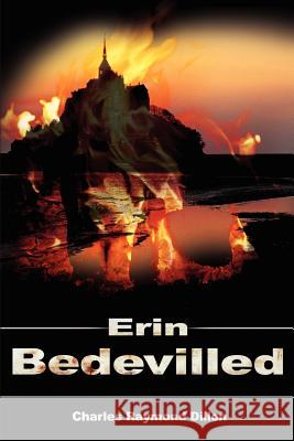 Erin Bedevilled Charles Raymond Dillon 9780595200948 Authors Choice Press