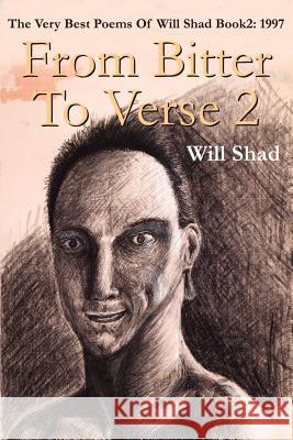 From Bitter to Verse 2: 1997 Shad, William R. 9780595200962 Writers Club Press
