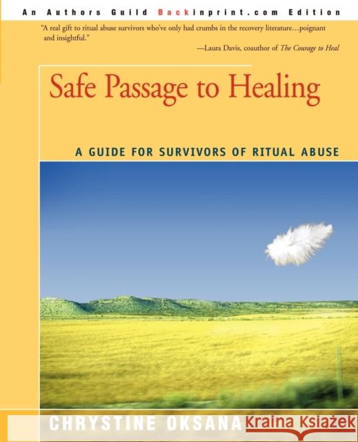 Safe Passage to Healing: A Guide for Survivors of Ritual Abuse Oksana, Chrystine 9780595201006 Backinprint.com