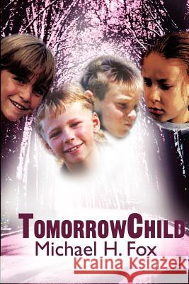 Tommorrowchild Michael H. Fox 9780595201037 Writers Club Press