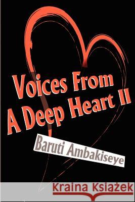 Voices from a Deep Heart II Baruti Ambakiseye 9780595201662 Writers Club Press