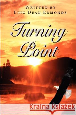 Turning Point Eric Dean Edmonds 9780595202157 Writers Club Press