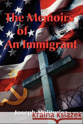 The Memoirs of an Immigrant Joseph Molitorisz Ildiko Deaky 9780595202164 Authors Choice Press