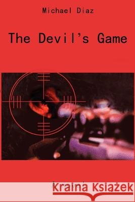 The Devil's Game Michael A. Diaz 9780595202263