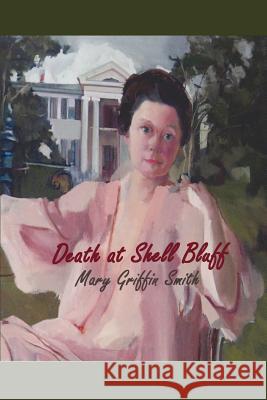 Death at Shell Bluff Mary Griffin Smith 9780595202386