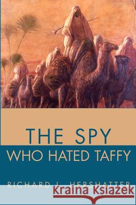 The Spy Who Hated Taffy Richard L. Hershatter 9780595202553 Mystery and Suspense Press