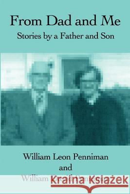 From Dad and Me: Stories by a Father and Son Penniman, William David 9780595202683 Writers Club Press