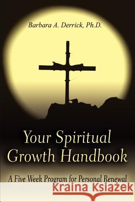 Your Spiritual Growth Handbook Barbara A. Derrick 9780595202874 Writers Club Press