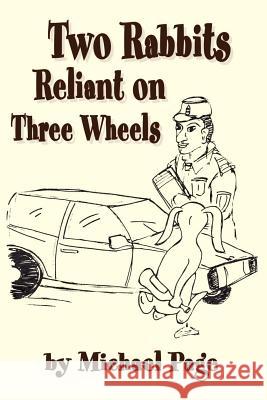 Two Rabbits Reliant on Three Wheels Michael Page 9780595202959 Writers Club Press