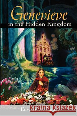 Genevieve in the Hidden Kingdom Edward A. Batory 9780595203567 Authors Choice Press