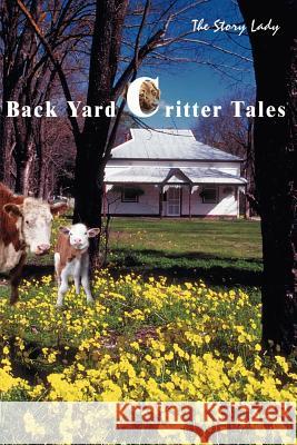 Back Yard Critter Tales Story Lady 9780595203963 Writers Club Press