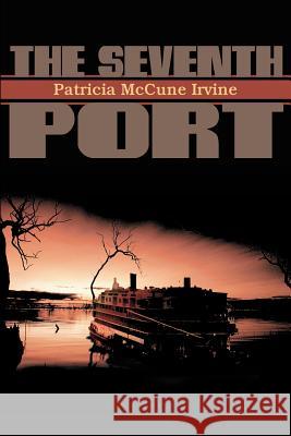 The Seventh Port Patricia McCune Irvine 9780595204014 Writers Club Press