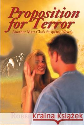 Proposition for Terror Robert Hoaglund 9780595204182 Authors Choice Press