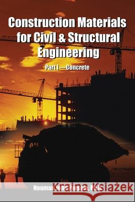 Construction Materials for Civil & Structural Engineering Houman John Parsaie 9780595204250 Writers Club Press