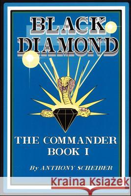 Black Diamond: The Commander Anthony Scheiber 9780595204267