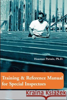 Training & Reference Manual for Special Inspectors Houman Parsaie 9780595204274 Writers Club Press