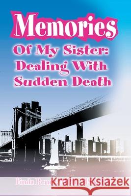 Memories of My Sister: Dealing with Sudden Death Linda Rener 9780595205073 Writers Club Press