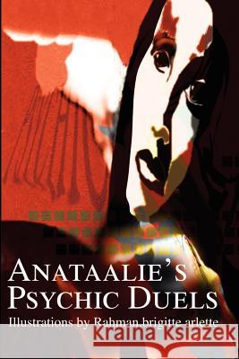 Anataalie's Psychic Duels Brigitte Arlette Rahman 9780595205202