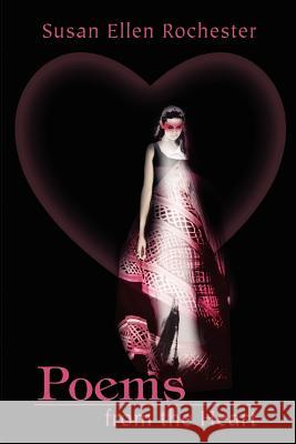 Poems from the Heart Susan Ellen Rochester 9780595205455 Writers Club Press