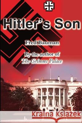 Hitler's Son Fred Bauman 9780595205516 Writers Club Press