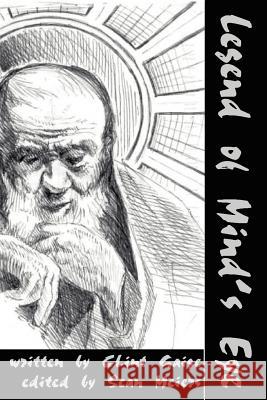 Legend of Mind's Eye: The Poetry and Prose of a Young Man Gaige, Clint 9780595205776