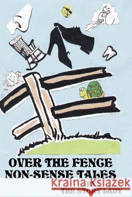 Over the Fence Non-Sense Tales Story Lady 9780595206117