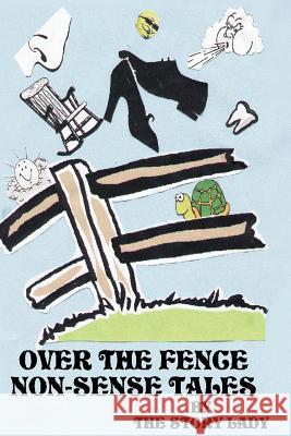 Over the Fence Non-Sense Tales Story Lady 9780595206117 Writers Club Press