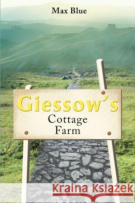 Giessow's Cottage Farm Max Blue 9780595206513 Writers Club Press