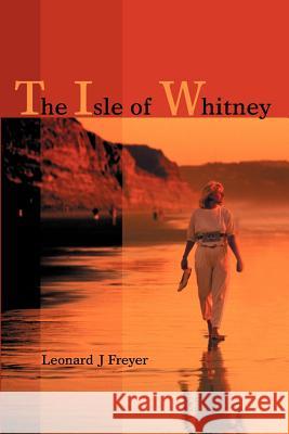 The Isle of Whitney Leonard J. Freyer 9780595206704