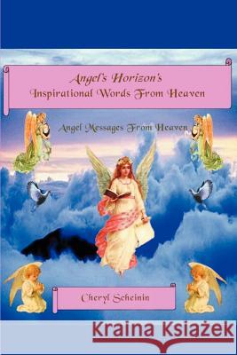 Angel's Horizon's Inspirational Words from Heaven Cheri Scheinin 9780595206919 Writers Club Press