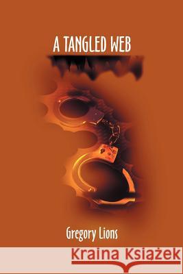 A Tangled Web Gregory Lions 9780595207183 Writers Club Press