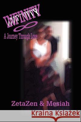 Infinity: A Journey Through Love Zen, Zeta 9780595207466 Writers Club Press
