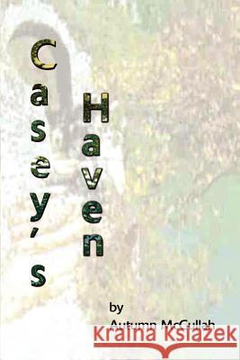 Casey's Haven Autumn McCullah 9780595207473 Writers Club Press