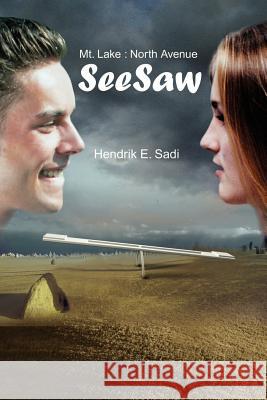 Seesaw: Mt. Lake: North Avenue Sadi, Hendrik E. 9780595208616