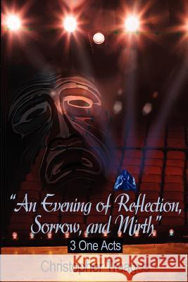 Evening of Reflection, Sorrow, and Mirth Christopher Treagus 9780595208852 Writers Club Press