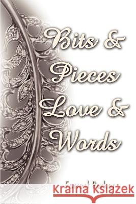 Bits & Pieces Love & Words Forrest Parker 9780595209033 Authors Choice Press