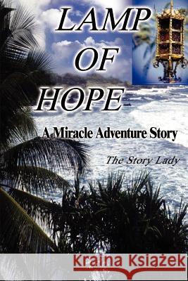 Lamp of Hope: A Miracle Adventure Story Gulan, Bonnie M. 9780595209279