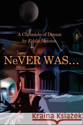 Never Was. . . Eddie Newton 9780595209507 Writers Club Press