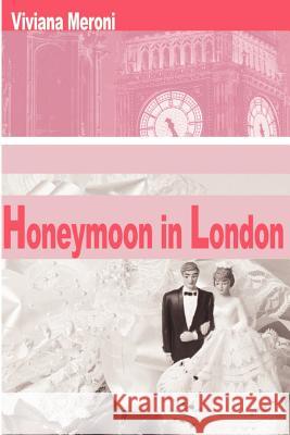 Honeymoon in London Viviana Meroni 9780595209569 Writers Club Press